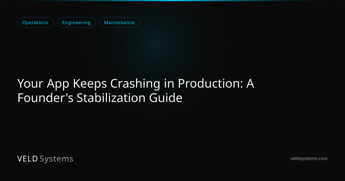 Your App Keeps Crashing in Production: A Founder's Stabilization Guide ...