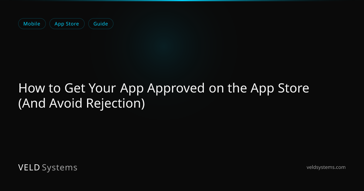How to Get Your App Approved on the App Store (And Avoid Rejection ...