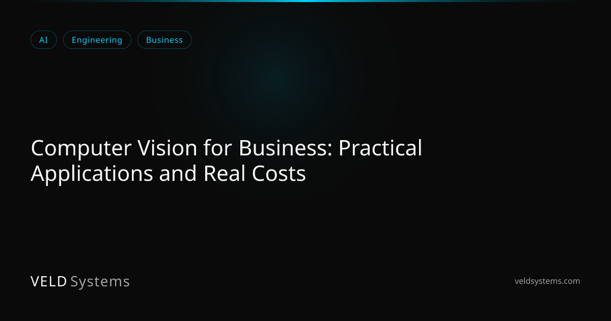 Computer Vision for Business: Practical Applications and Real Costs ...