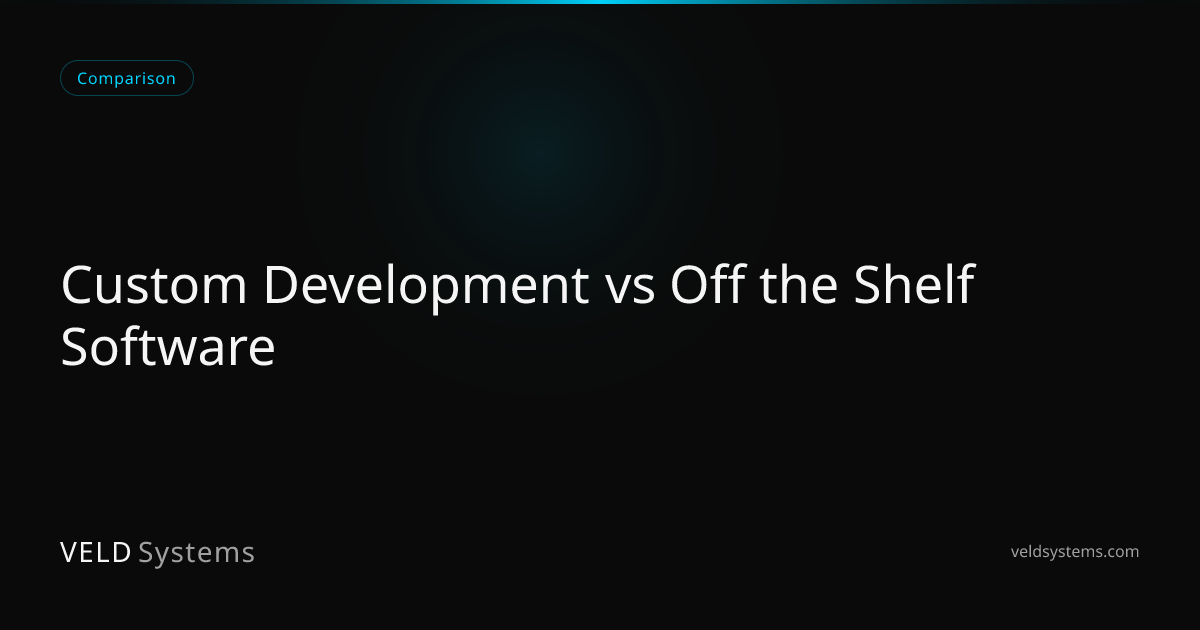 Custom Development vs Off the Shelf Software | Veld Systems