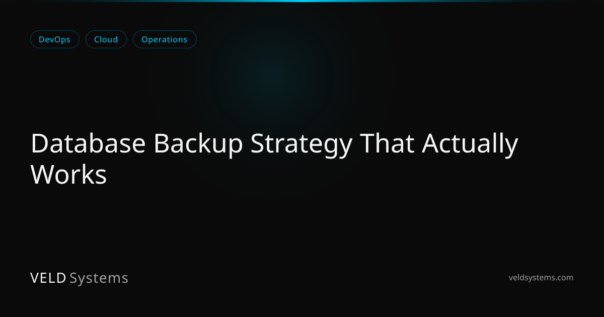 Database Backup Strategy That Actually Works | Veld Systems