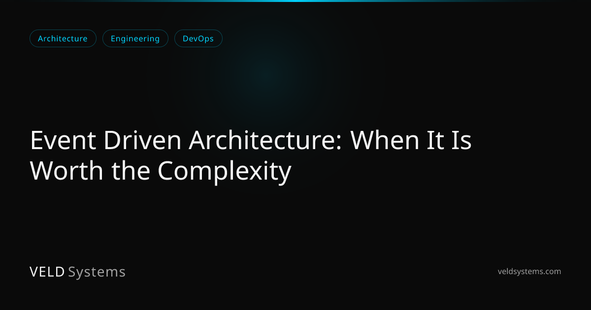 Event Driven Architecture: When It Is Worth the Complexity | Veld Systems