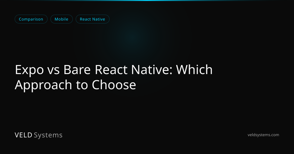 Expo vs Bare React Native: Which Approach to Choose | Veld Systems