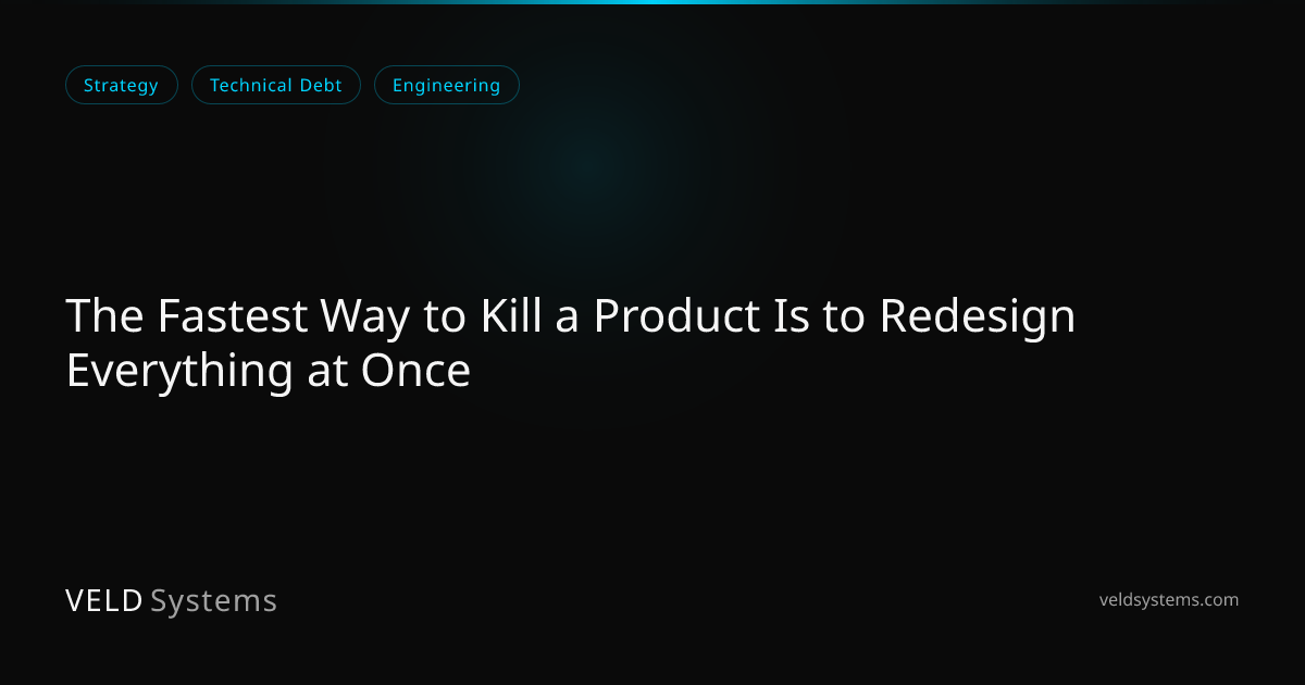 The Fastest Way to Kill a Product Is to Redesign Everything at Once ...