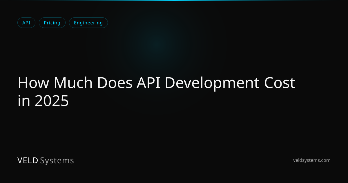 How Much Does API Development Cost in 2025 | Veld Systems