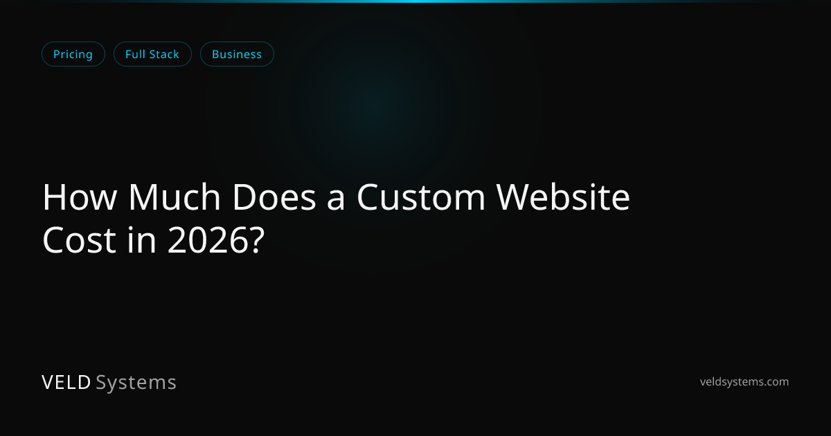 How Much Does a Custom Website Cost in 2026? | Veld Systems