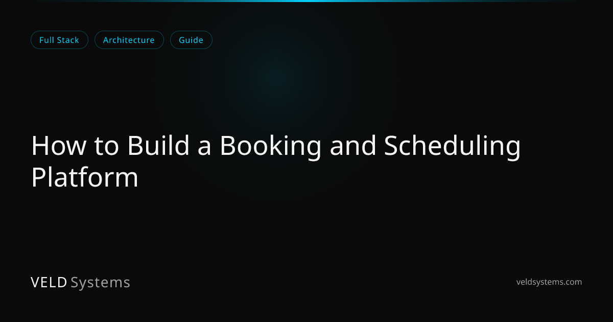 How to Build a Booking and Scheduling Platform | Veld Systems