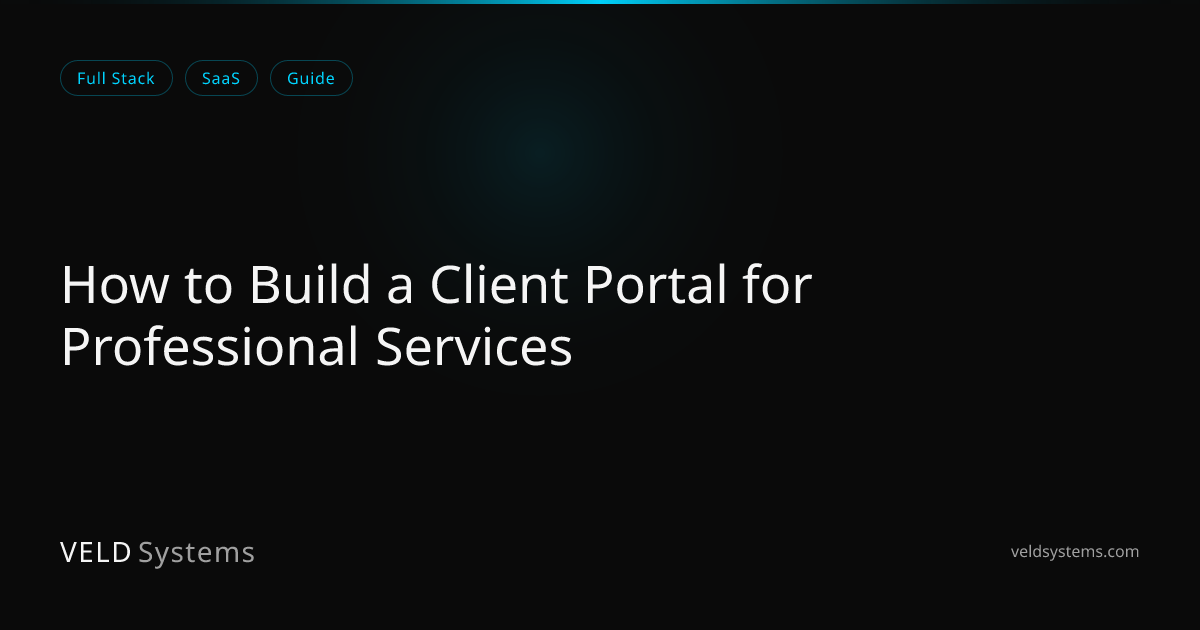 How to Build a Client Portal for Professional Services | Veld Systems