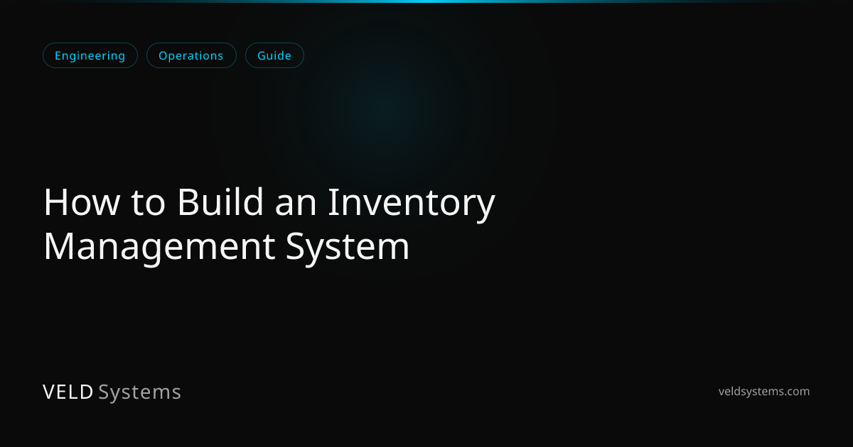 How to Build an Inventory Management System | Veld Systems