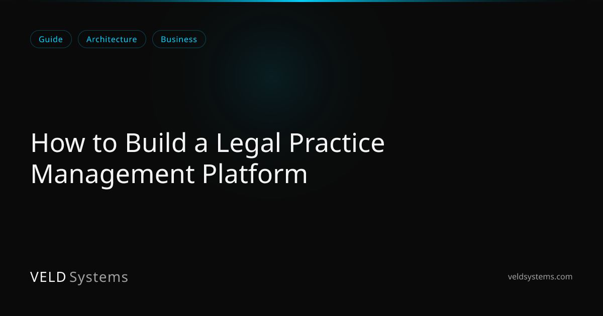 How to Build a Legal Practice Management Platform | Veld Systems