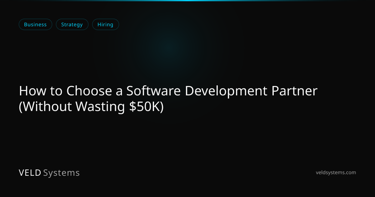 How to Choose a Software Development Partner (Without Wasting $50K ...