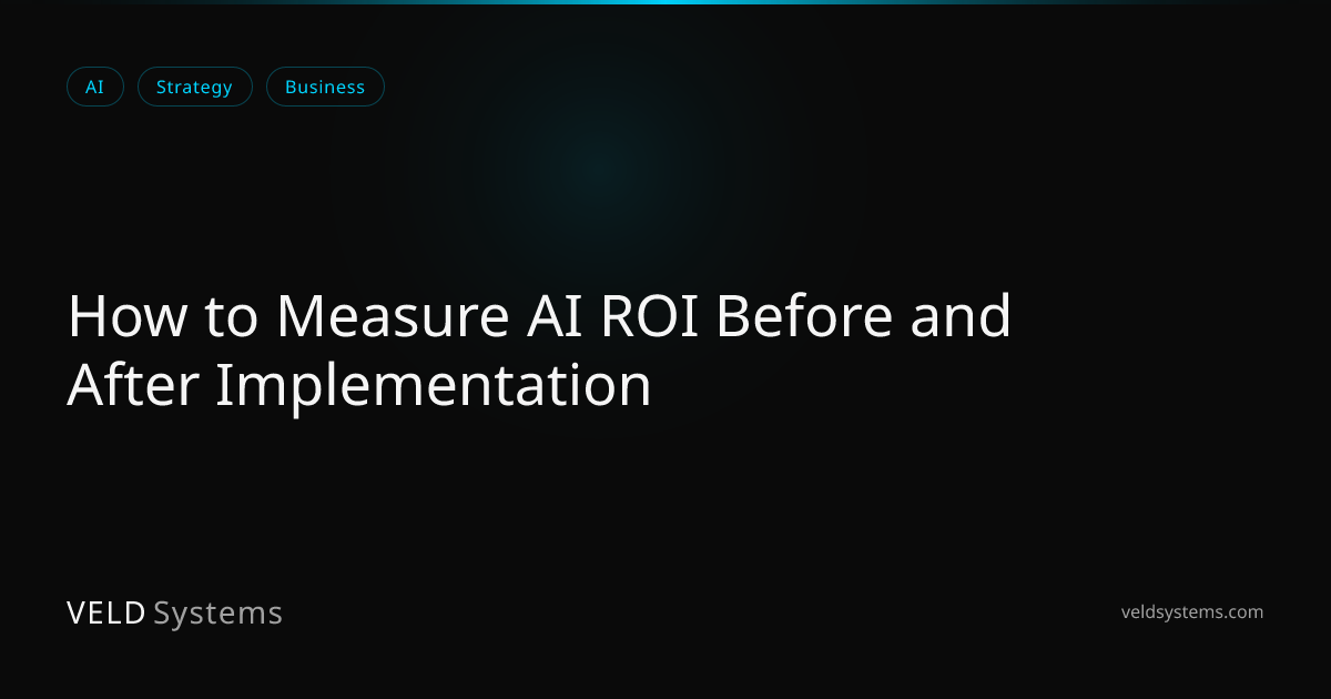 How to Measure AI ROI Before and After Implementation | Veld Systems