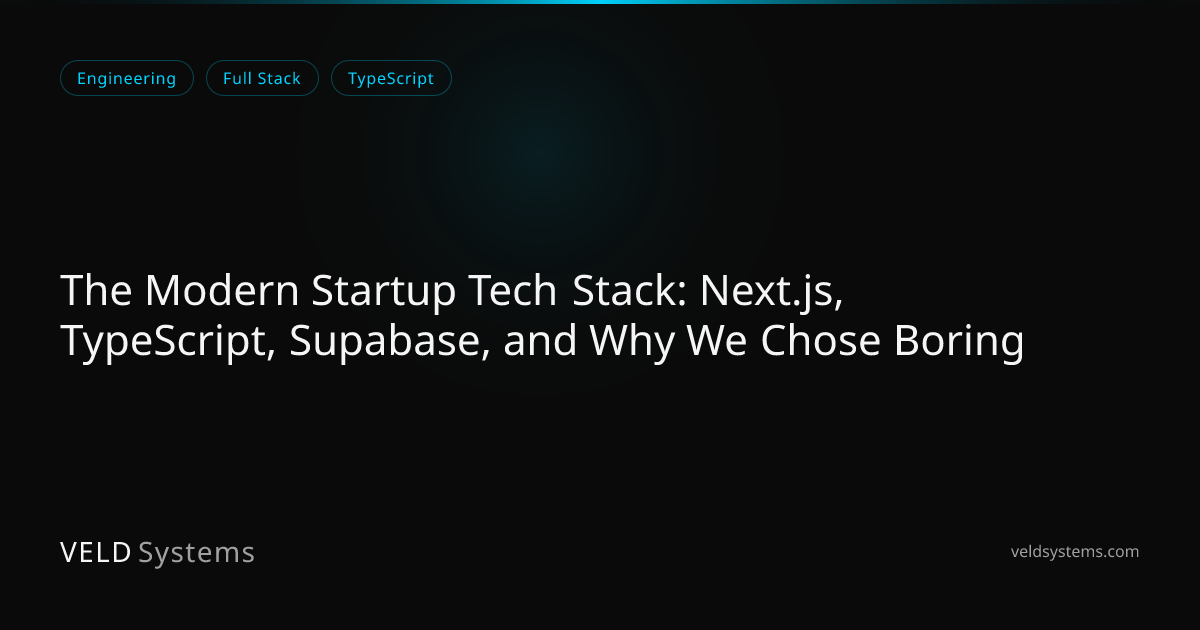 The Modern Startup Tech Stack: Next.js, TypeScript, Supabase, and Why ...