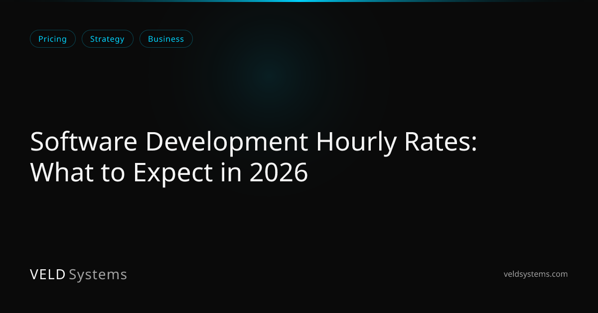 Software Development Hourly Rates: What to Expect in 2026 | Veld Systems