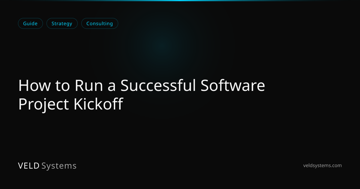 How to Run a Successful Software Project Kickoff | Veld Systems