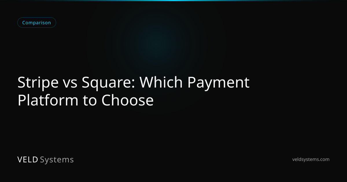Stripe vs Square: Which Payment Platform to Choose | Veld Systems